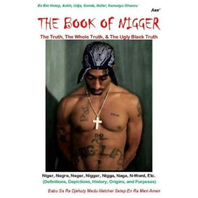 The Book Of Nigger: The Truth, The Whole Truth, & The Ugly Black Truth | Babu Mustafa Rasul Al-Amin, Babu Sa Ra Djehut Setep En Ra Meri-Amen