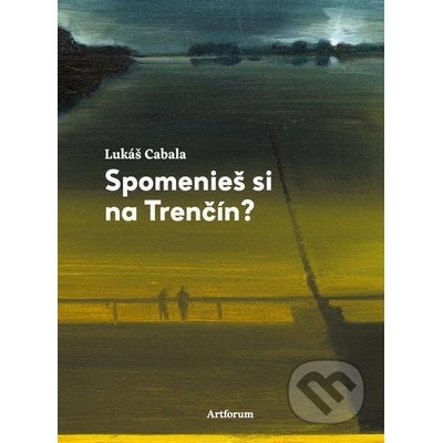 Spomenieš si na Trenčín? - Lukáš Cabala, Juraj Toman