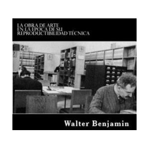 La obra de arte en la epoca de su reproductibilidad tecnica | Walter Benjamin (ISBN: 9781976543579)