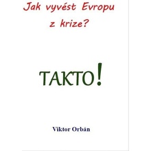 Jak vyvést Evropu z krize? Takto! - Viktor Orbán