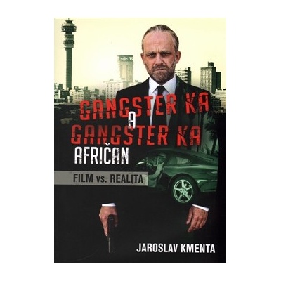 Gangster KA Afričan Film vs. realita - Jaroslav Kmenta
