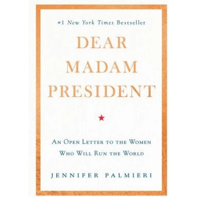 Dear Madam President: An Open Letter to the Women Who Will Run the World Palmieri JenniferPevná vazba