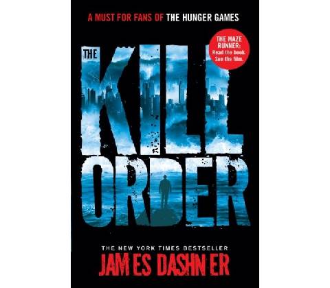 Maze Runner: The Kill Order - James Dashner