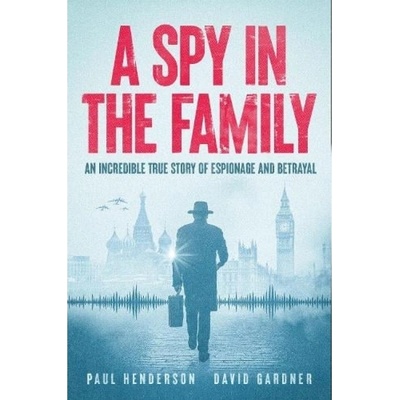 Spy In The Family, An Incredible True Story of Espionage and Betrayal Reach plc