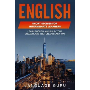 English Short Stories for Intermediate Learners | Language Guru (ISBN: 9781950321445)