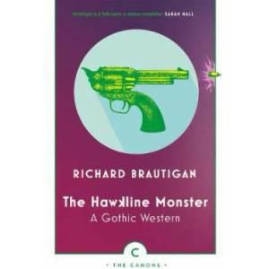 Hawkline Monster | Richard Brautigan (ISBN: 9781786890429)