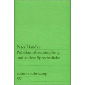 Publikumsbeschimpfung und andere Sprechstücke | Peter Handke (ISBN: 9783518101773)