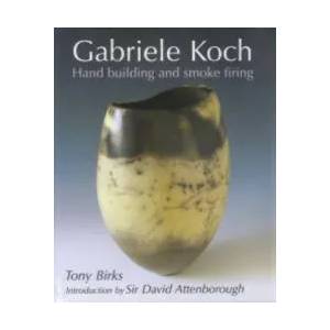 Gabriele Koch - Hand Building and Smoke Firing | Tony Birks (2009)