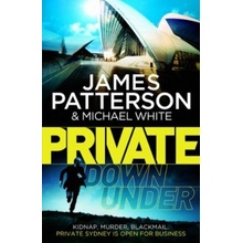 Private Down Under: - Private 6 - James Patterson , Michael White