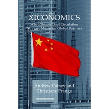 Xiconomics: What China's Dual Circulation Strategy Means for Global Business Cainey AndrewPaperback