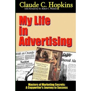 My Life in Advertising - Masters of Marketing Secrets: A Copywriter's Journey to Success | Claude C. Hopkins (ISBN: 9781312099906)