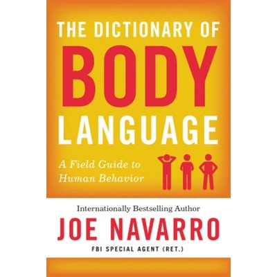 The Dictionary of Body Language - Navarro, Joe