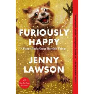 Furiously Happy (ISBN: 9781250077028)