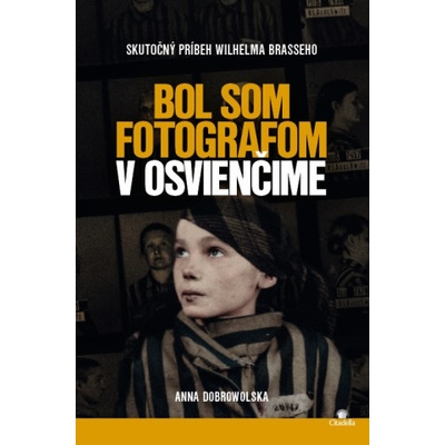 Bol som fotografom v Osvienčime