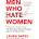 Men Who Hate Women: From Incels to Pickup Artists: The Truth about Extreme Misogyny and How It Affects Us All