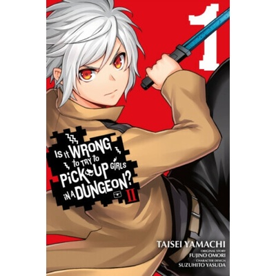 Is It Wrong to Try to Pick Up Girls in a Dungeon? II, Vol. 1 (manga) - Omori Fujino, Dale DeLucia, Brandon Bovia, Suzuhito Yasuda, Taisei Yamachi