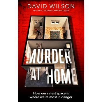 Murder at Home How Our Safest Space Is Where Were Most in Danger - Wilson David