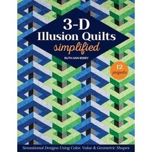 3-D Illusion Quilts Simplified: Sensational Designs Using Color, Value & Geometric Shapes; 12 Projects (Berry Ruth Ann)(Paperback)