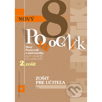 Nový Pomocník z matematiky 8 - zošit pre učiteľa 2. zošit - Iveta Kohanová, Monika Porkertová