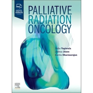 Palliative Radiation Oncology | Neha Vapiwala, Joshua Jones, Kavita Dharmarajan (ISBN: 9780323876889)