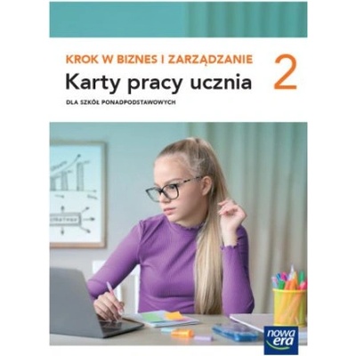 Krok w biznes i zarządzanie 2. Liceum i technikum. Karty pracy ucznia. Zakres podstawowy