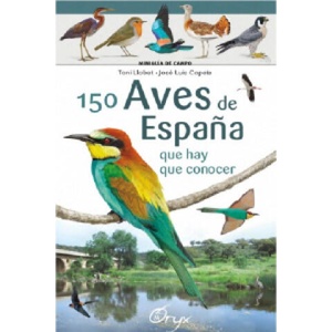 150 AVES DE ESPAÑA QUE HAY QUE CONOCER | Llobet François, Toni, Copete, José Luis (ISBN: 9788416918553)