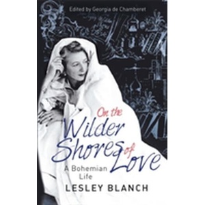 On the Wilder Shores of Love | Lesley Blanch, Georgia de Chamberet (ISBN: 9780349005461)