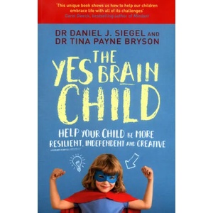 Yes Brain Child | Daniel J. Siegel, Ph. D. Tina Payne Bryson (ISBN: 9781471167874)