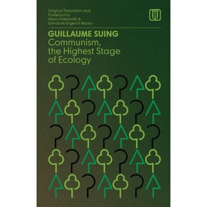 Communism, the Highest Stage of Ecology | Guillaume Suing, Salvatore Engel-Di Mauro, Henry Hakamäki (2025)