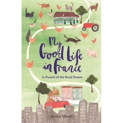 My Good Life in France | Janine Marsh