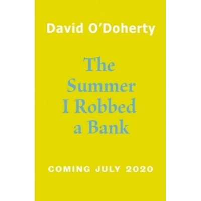 The Summer I Robbed A Bank - David O'Doherty