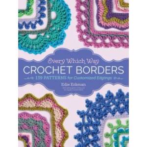 Every Which Way Crochet Borders | Edie Eckman (ISBN: 9781612127408)