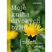 Moje kniha divokých bylin - Monika Wurftová