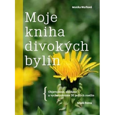 Moje kniha divokých bylin - Monika Wurftová