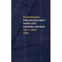 Zákruty bez ciest / Nežiť a žiť… Pavol Strauss