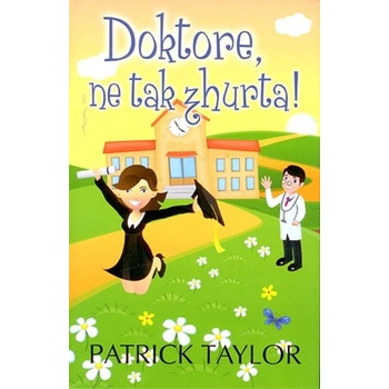 Doktore, ne tak zhurta! - Patrick Taylor