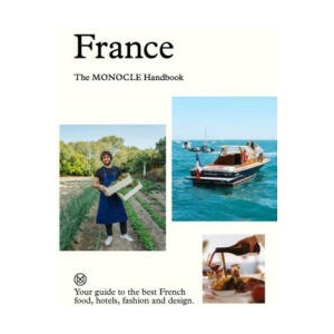 France: The Monocle Handbook | Monocle, Brűlé, Tyler, Tuck, Andrew, Price, Molly, van den Berg, Amy (2024)
