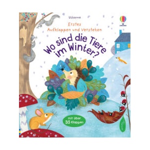 Erstes Aufklappen und Verstehen: Wo sind die Tiere im Winter? | Christine Pym (ISBN: 9781035700356)