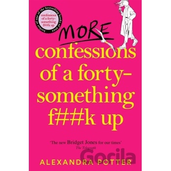 More Confessions of a Forty-Something F**k Up - Alexandra Potter