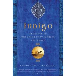 Indigo: In Search of the Color That Seduced the World | Catherine E. McKinley (ISBN: 9781608195886)