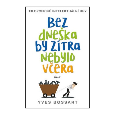 Bez dneška by zítra nebylo včera - Yves Bossart