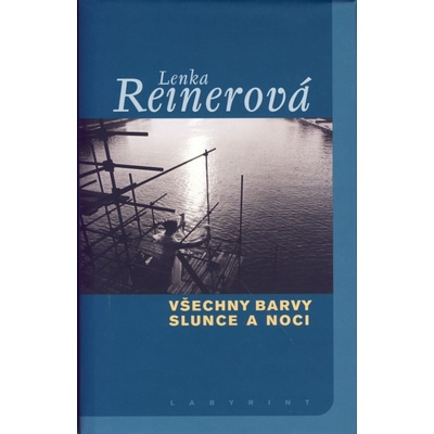 Všechny barvy slunce a noci - Lenka Reinerová