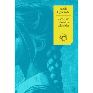 Carnet de mémoires coloniales | Isabela FIGUEIREDO (2025)