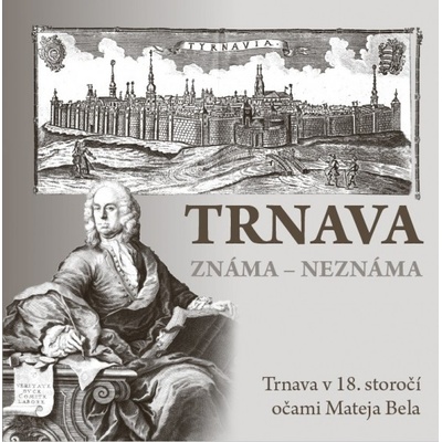 Trnava v 18. storočí očami Mateja Bela