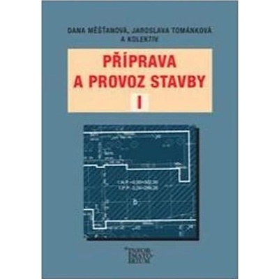 Příprava a provoz stavby I - Dana Měšťanová, Jaroslava Tománková