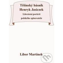 Těšínský básník Henryk Jasiczek - Libor Martinek