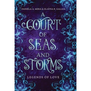 A Court of Seas and Storms | Elayna R Gallea (ISBN: 9781960343130)