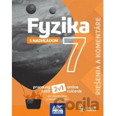 Fyzika 7 s nadhľadom Riešenia a komentáre