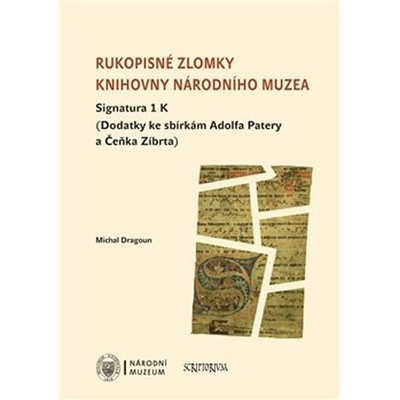 Rukopisné zlomky Knihovny Národního muzea - Signatura 1 K - Michal Dragoun