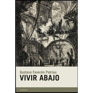 VIVIR ABAJO | GUSTAVO FAVERON PATRIAU (2019)